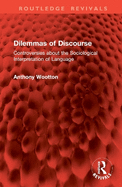 Dilemmas of Discourse: Controversies about the Sociological Interpretation of Language