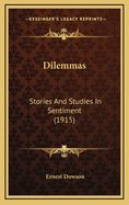 Dilemmas: Stories and Studies in Sentiment (1915)