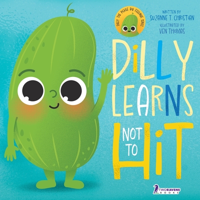 Dilly Learns Not To Hit!: An Illustrated Toddler Guide About Hitting - Christian, Suzanne T, and Thomas, Ven (Illustrator)