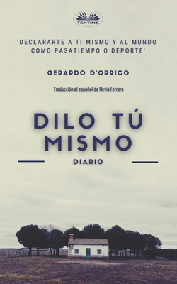 Dilo t mismo: diario - Nevia Ferrara (Translated by), and Gerardo D`orrico