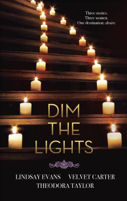 Dim the Lights - Evans, Lindsay, and Carter, Velvet, and Taylor, Theodora