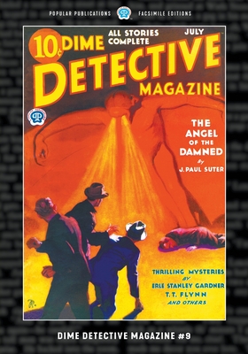 Dime Detective Magazine #9: Facsimile Edition - Suter, J Paul, and Flynn, T T, and Gardner, Erle Stanley