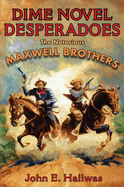 Dime Novel Desperadoes: The Notorious Maxwell Brothers