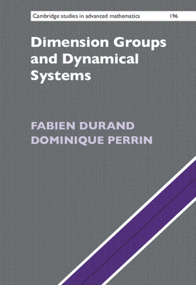Dimension Groups and Dynamical Systems: Substitutions, Bratteli Diagrams and Cantor Systems - Durand, Fabien, and Perrin, Dominique