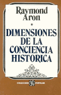 Dimensiones de La Conciencia Historica - Aron, Raymond