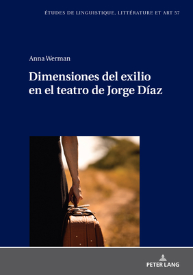 Dimensiones del exilio en el teatro de Jorge Daz - Werman, Anna