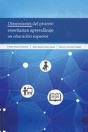 Dimensiones Del Proceso Enseanza Aprendizaje En Educaci?n Superior