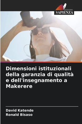 Dimensioni istituzionali della garanzia di qualit? e dell'insegnamento a Makerere - Katende, David, and Bisaso, Ronald