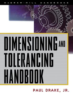 Dimensioning and Tolerancing Handbook - Drake, Paul J