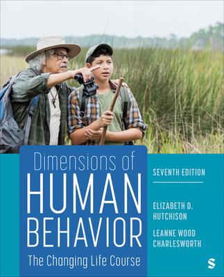 Dimensions of Human Behavior: The Changing Life Course - Hutchison, Elizabeth D (Editor), and Wood, Leanne (Editor)