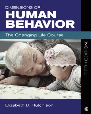 Dimensions of Human Behavior: The Changing Life Course - Hutchison, Elizabeth D