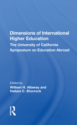 Dimensions of International Higher Education: The University Of California Symposium On Education Abroad - Allaway, William H