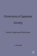 Dimensions of Japanese Society: Gender, Margins and Mainstream - Henshall, Kenneth G