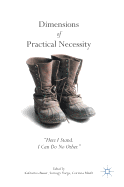 Dimensions of Practical Necessity: "Here I Stand. I Can Do No Other.