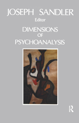 Dimensions of Psychoanalysis: A Selection of Papers Presented at the Freud Memorial Lectures - Sandler, Joseph