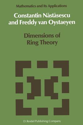 Dimensions of Ring Theory - Nastasescu, C, and Van Oystaeyen, Freddy