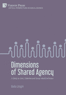 Dimensions of Shared Agency: A Study on Joint, Collective and Group Intentional Action