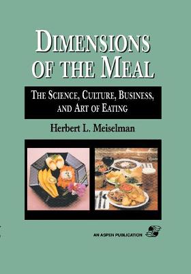 Dimensions of the Meal: Science, Culture, Business, Art - Meiselman, Herbert L