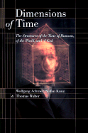 Dimensions of Time: The Structures of the Time of Humans, of the World, and of God - Achtner, Wolfgang, and Kunz, Stefan, and Walter, Thomas
