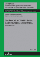 Dinmicas Actuales En La Investigaci?n Lingue?stica: Teor?a Y Aplicaci?n