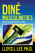 Dine Masculinities: Conceptualizations and Reflections