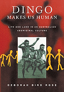 Dingo Makes Us Human: Life and Land in an Australian Aboriginal Culture