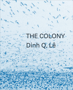 Dinh Q. Le the Colony