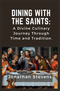 Dining with the Saints: A Divine Culinary Journey Through Time and Tradition