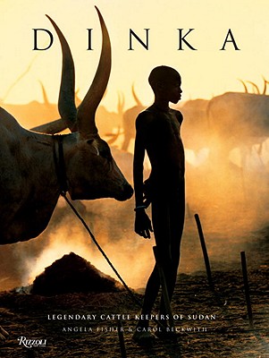 Dinka: Legendary Cattle Keepers of Sudan - Fisher, Angela, and Beckwith, Carol, and Deng, Francis (Foreword by)