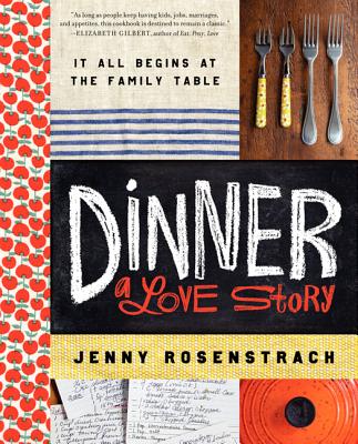 Dinner: A Love Story: It All Begins at the Family Table - Rosenstrach, Jenny