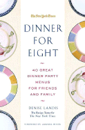 Dinner for Eight: 40 Great Dinner Party Menus for Friends and Family