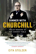 Dinner with Churchill: The Prime Minister's Table-Top Diplomacy