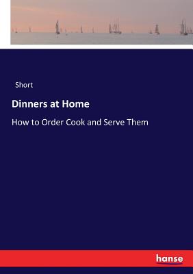 Dinners at Home: How to Order Cook and Serve Them - Short