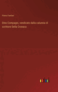 Dino Compagni, Vendicato Dalla Calunnia Di Scrittore Della Cronaca