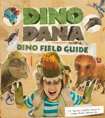 Dino Dana: Dino Field Guide (Dinosaur Gift) - Johnson, J J, and Russo Johnson, Colleen, PhD, and Simms, Christin