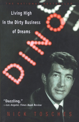 Dino: Living High in the Dirty Business of Dreams - Tosches, Nick