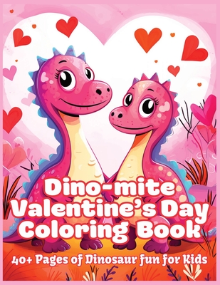 Dino-Mite Valentine's Day Coloring Book: 40+ Pages of Dinosaur fun for Kids - Costa, Katie