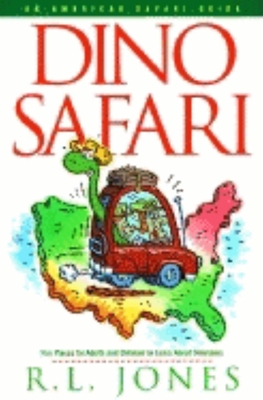 Dino Safari: Fun Places for Adults and Children to Learn about Dinosaurs - Jones, R L