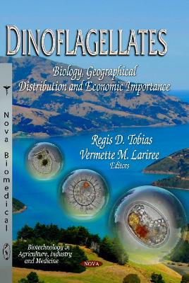 Dinoflagellates: Biology, Geographical Distribution & Economic Importance - Tobias, Regis D (Editor), and Lariree, Vermette M (Editor)