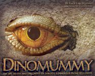 Dinomummy: The Life, Death, and Discovery of Dakota, a Dinosaur from Hell Creek - Manning, Philip