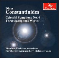 Dinos Constantinides: Celestial Symphony No. 6; Three Saxophone Works - Theodore Kerkezos (sax); Stefanos Tsialis (conductor)