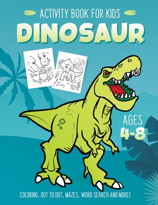 Dinosaur Activity Book for Kids Ages 4-8: Fun Art Workbook Games for Learning, Coloring, Dot to Dot, Mazes, Word Search, Spot the Difference, Puzzles and More - Activity Rockstar