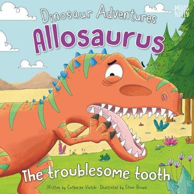 Dinosaur Adventures: Allosaurus - The troublesome tooth - Veitch, Catherine