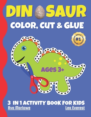 Dinosaur Color, Cut & Glue: Jurassic Crafting Fun for Little Explorers! - Everest, Leo, and Publications, Sweetkids (Contributions by), and Marlowe, Ava