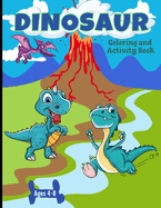 Dinosaur Coloring And Activity Book Ages 4-8: Making Prehistoric Education Fun