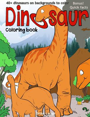 Dinosaur coloring book: 40+dinosaurs on backgrounds to color - Lange, Brian, Dr.
