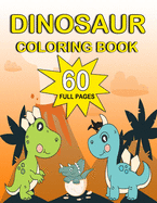 Dinosaur Coloring Book: Dinosaur coloring book for Kids ages 4-8 and ages 2-4 for boys and girls, cute and little dinosaur coloring, 60 pages, size 8.5 x 11.