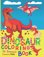 Dinosaur Coloring Book for Dinosaur Lovers Kids: Kids Coloring Book With Dinosaur Facts