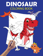 Dinosaur Coloring Book: Large Dinosaur Coloring Books for Kids Ages 4-8 - Dino Colouring Book for Children with 60 Pages to Color - Great Gift for Dinosaurs Lovers Boys & Girls