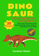 Dinosaur Coloring Books for Kids 3-8: 30+ Fun Pictures and Fascinating Facts about Dinosaurs for Kids: Children Activity Book for Girls & Boys Age 3-8
